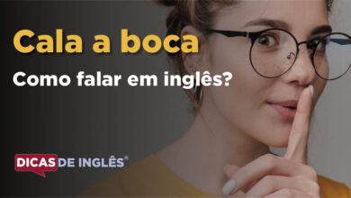 Como falar Cala a boca em ingles
