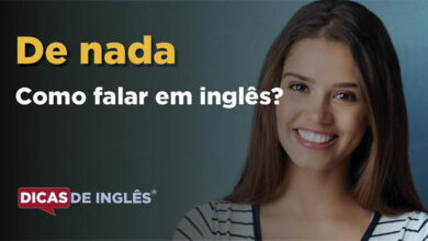 Como falar De nada em ingles
