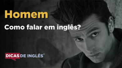 Como falar Homem em ingles