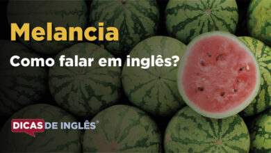 Como falar Melancia em ingles