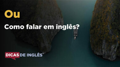 Como falar Ou em ingles