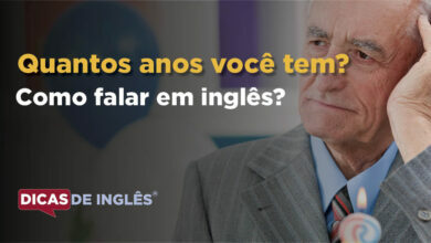 Como falar Quantos anos voce tem em ingles