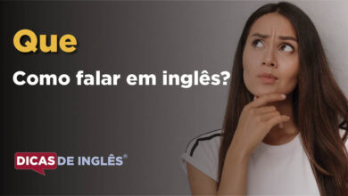 Como falar Que em ingles
