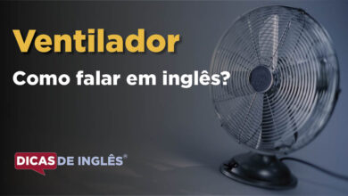 Como falar Ventilador em ingles