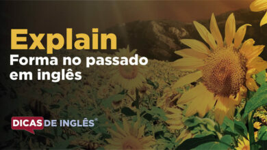 O passado de explain em inglês