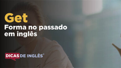 O passado de get em inglês