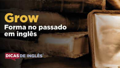 O passado de grow em inglês