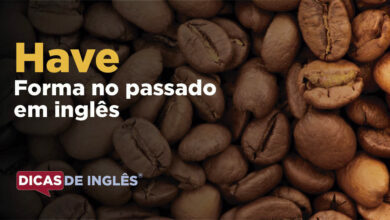 O passado de have em inglês