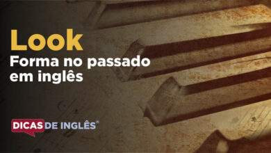 O passado de look em inglês