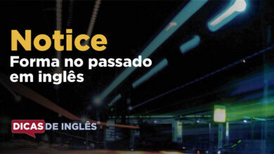 O passado de notice em inglês