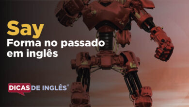 O passado de say em inglês