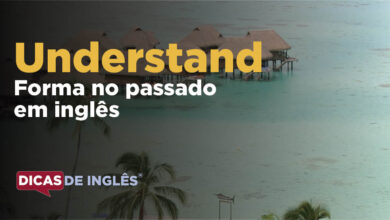 O passado de understand em inglês