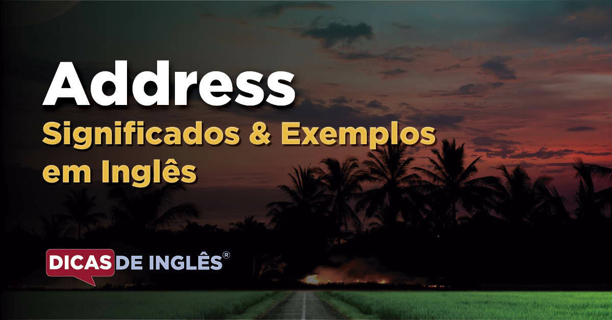 O que "Address" significa em inglês? Dicas de Inglês