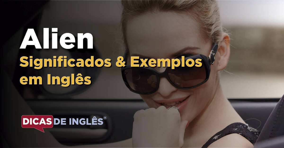 O que "Alien" significa em inglês? Dicas de Inglês