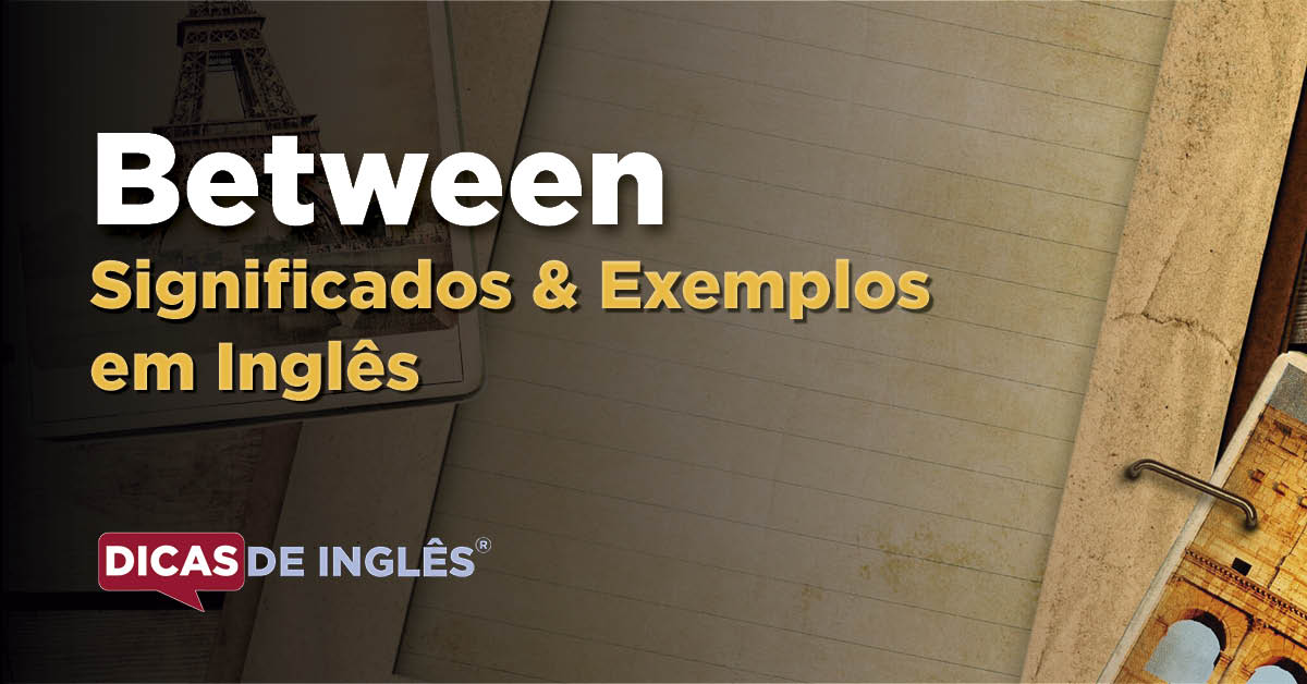 O que "Between" significa em inglês? Dicas de Inglês