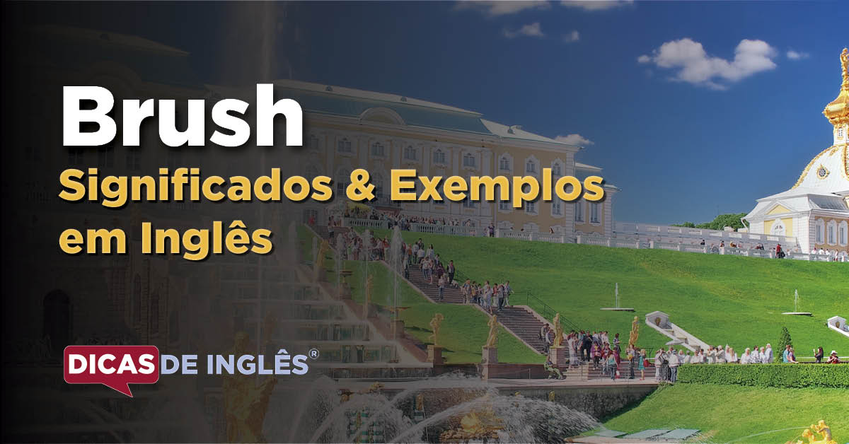 O que "Brush" significa em inglês? Dicas de Inglês