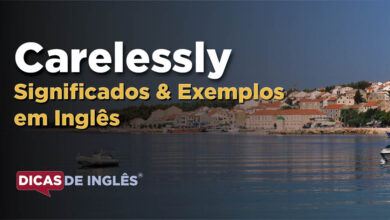 O que Carelessly significa em ingles