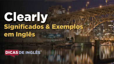 O que Clearly significa em ingles