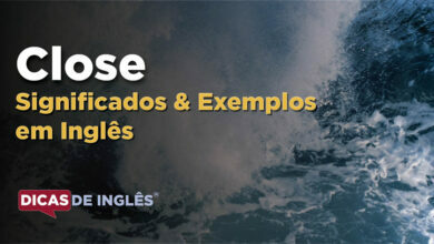 O que Close significa em ingles