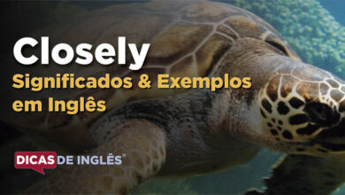 O que Closely significa em ingles