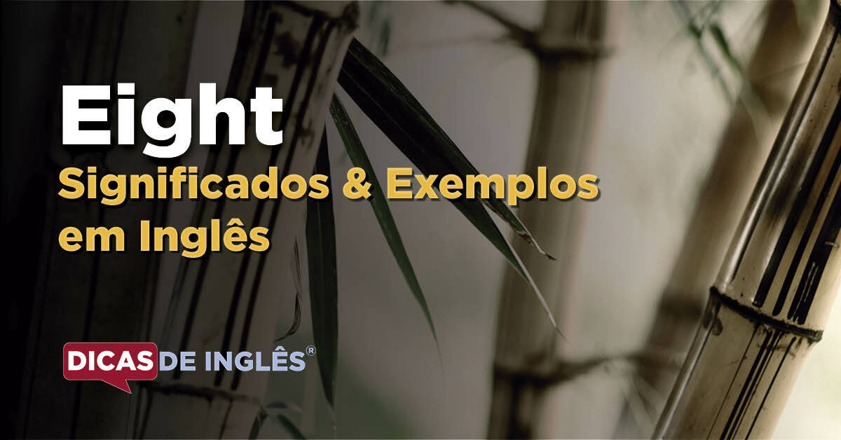 O Que Eight Significa Em Inglês Dicas De Inglês