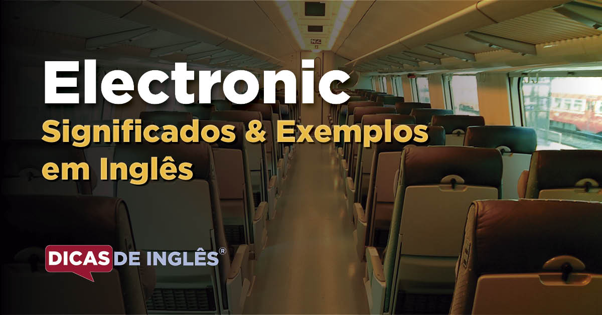 O que "Electronic" significa em inglês? Dicas de Inglês