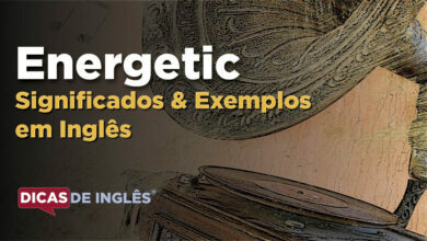 O que Energetic significa em ingles