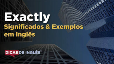 O que Exactly significa em ingles