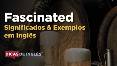 O que Fascinated significa em ingles