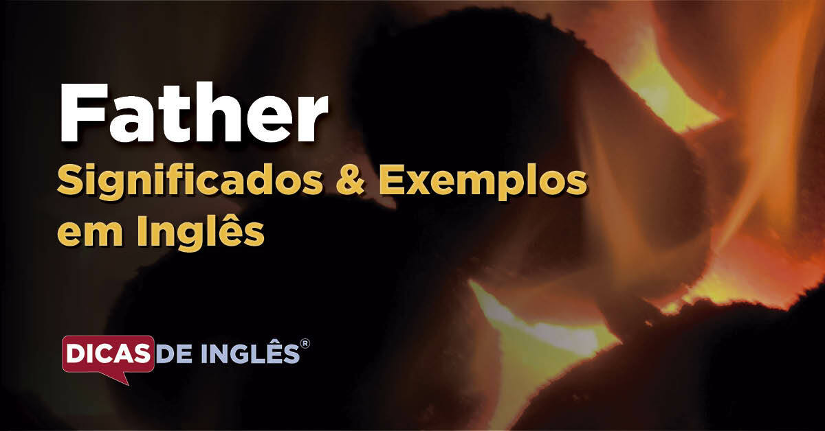 O que "Father" significa em inglês? Dicas de Inglês