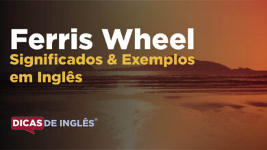 O que Ferris Wheel significa em ingles