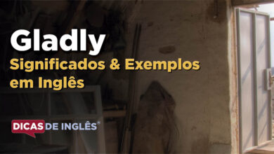O que Gladly significa em ingles