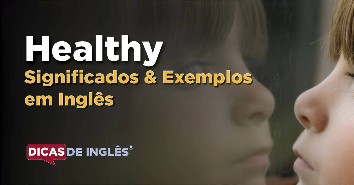 O que "Healthy" significa em inglês? Dicas de Inglês
