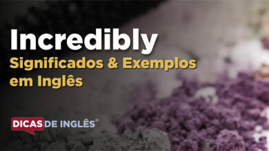 O que Incredibly significa em ingles