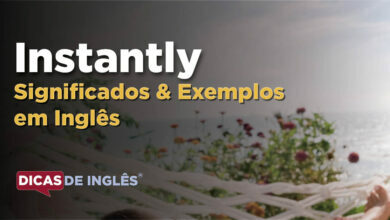 O que Instantly significa em ingles