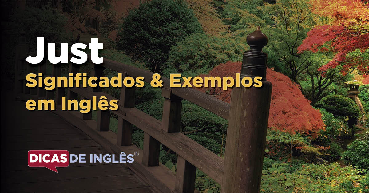 O que "Just" significa em inglês? - Dicas de Inglês
