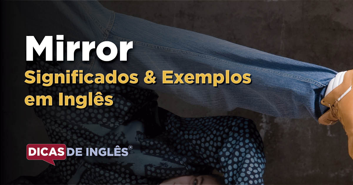 O que "Mirror" significa em inglês? Dicas de Inglês