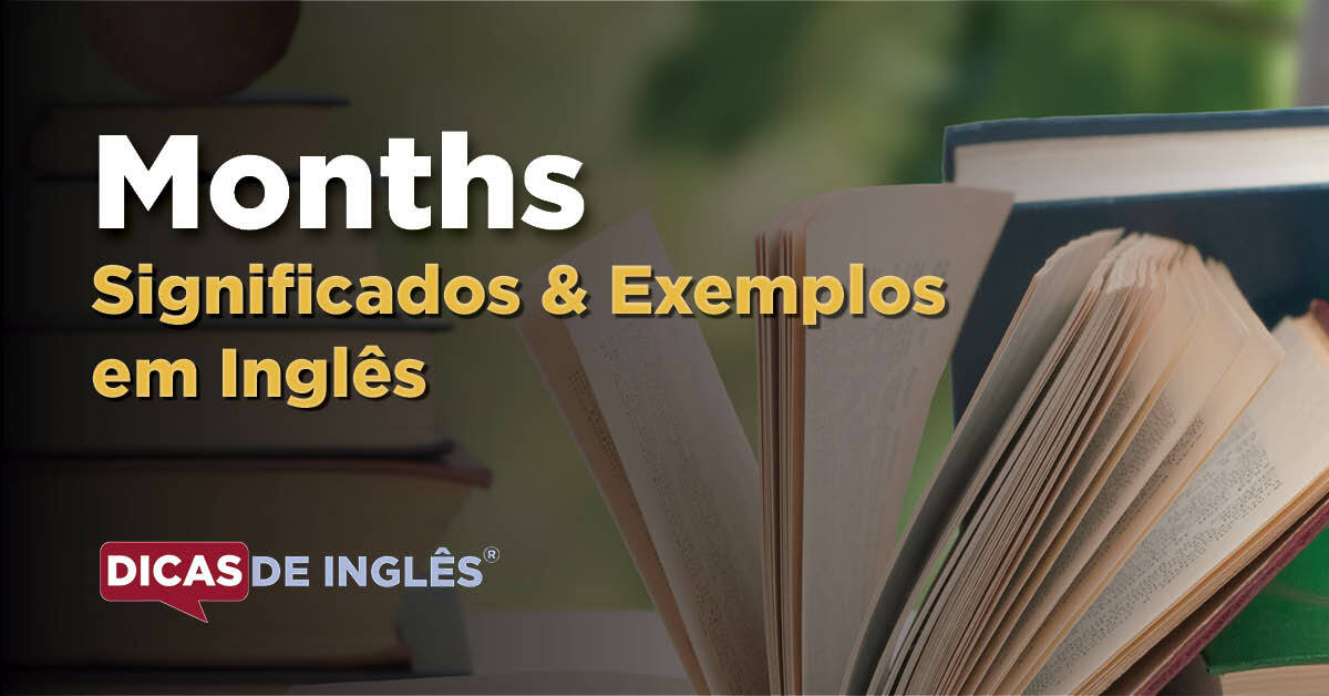 O que "Months" significa em inglês? Dicas de Inglês