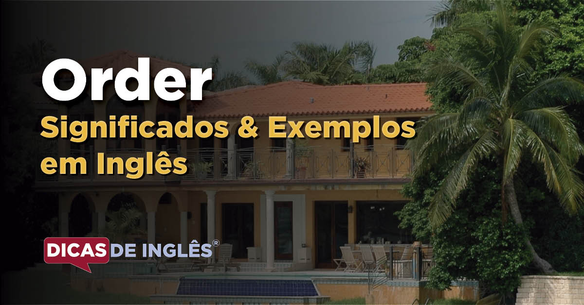 O que "Order" significa em inglês? Dicas de Inglês