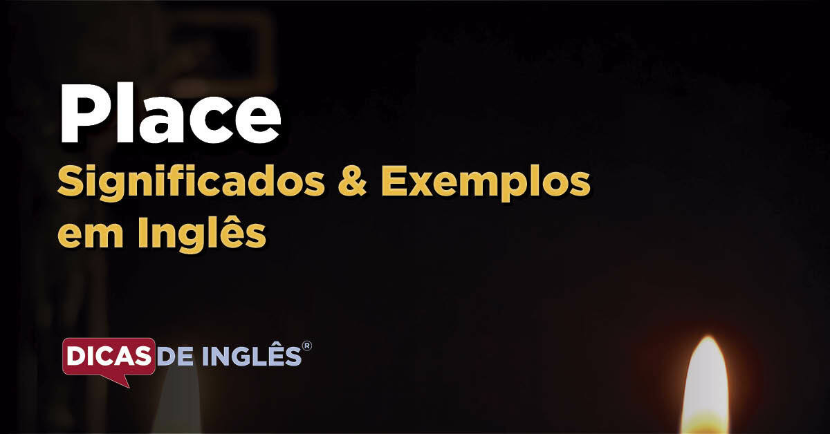 O que "Place" significa em inglês? Dicas de Inglês