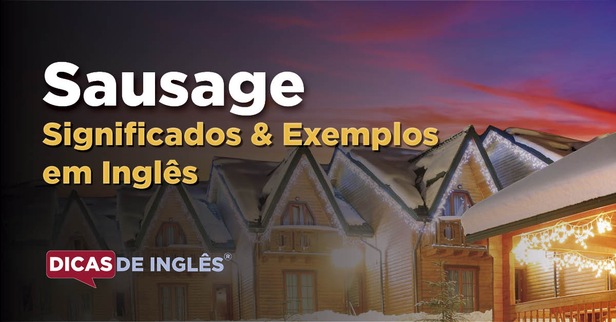 O que "Sausage" significa em inglês? Dicas de Inglês