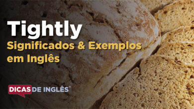 O que Tightly significa em ingles