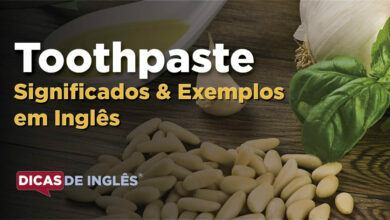 O que Toothpaste significa em ingles
