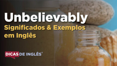 O que Unbelievably significa em ingles