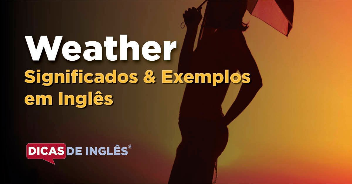 O que Weather significa em inglês? - Dicas de Inglês