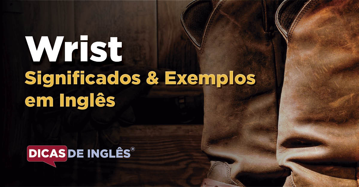O que "Wrist" significa em inglês? Dicas de Inglês