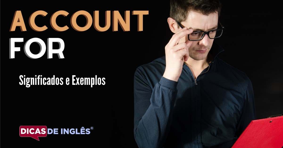 O que "Account for" significa em inglês? Dicas de Inglês