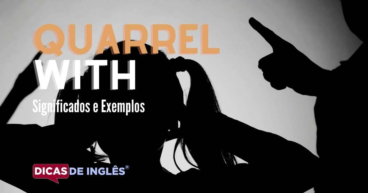 O que "Quarrel with" significa em inglês? Dicas de Inglês
