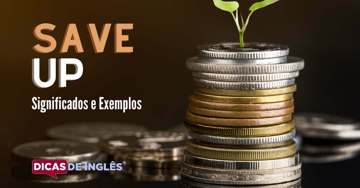 O que "Save up" significa em inglês? Dicas de Inglês